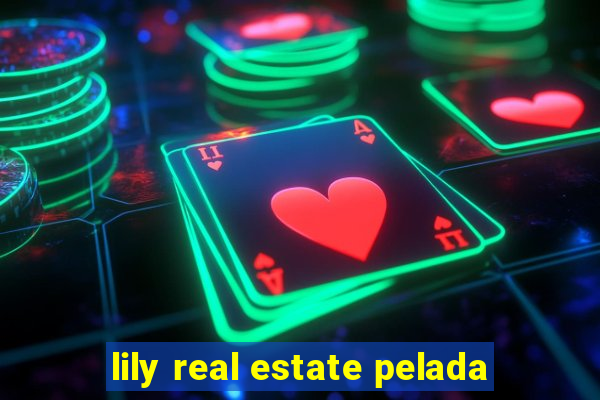 lily real estate pelada